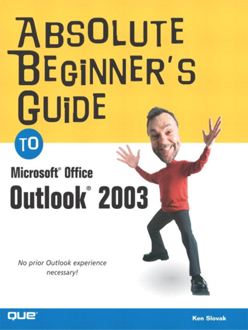Title details for Absolute Beginner's Guide to Microsoft Office Outlook 2003 by Ken Slovak - Available